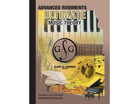 Advanced Rudiments Workbook - Ultimate Music Theory: Advanced Music Theory Workbook (Ultimate Music Theory) includes UMT Guide & Chart, 12 Step-by-Ste