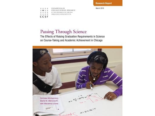 Passing Through Science: The Effects of Raising Graduation Requirements in Science on Course-Taking and Academic Achievement in Chicago