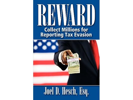 Reward: Collecting Millions for Reporting Tax Evasion, Your Complete Guide to the IRS Whistleblower Reward Program
