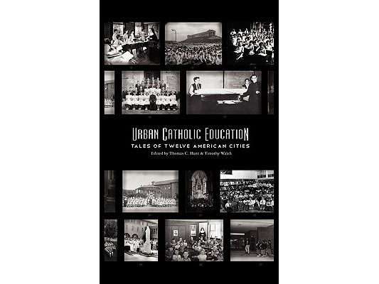 Urban Catholic Education: Tales of Twelve American Cities