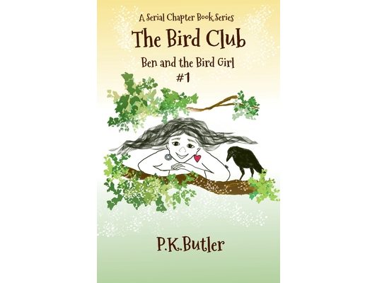 Ben and the Bird Girl: A Serial Chapter Book Series