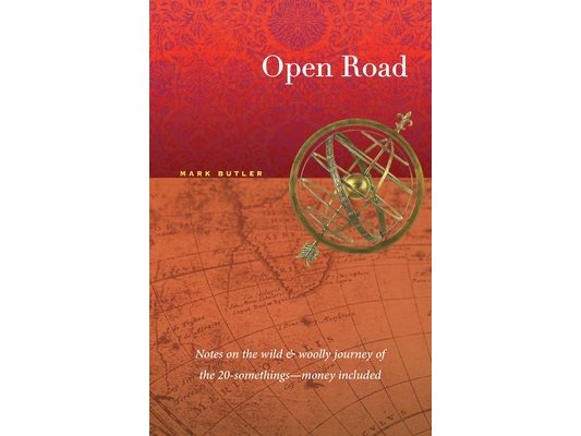 Open Road: Notes on the wild & woolly journey of the 20-somethings (money included)
