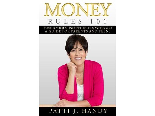 Money Rules 101: Master Your Money Before it Masters You-A Guide for Parents and Teens