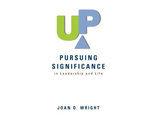 Up: Pursuing Significance in Leadership and Life