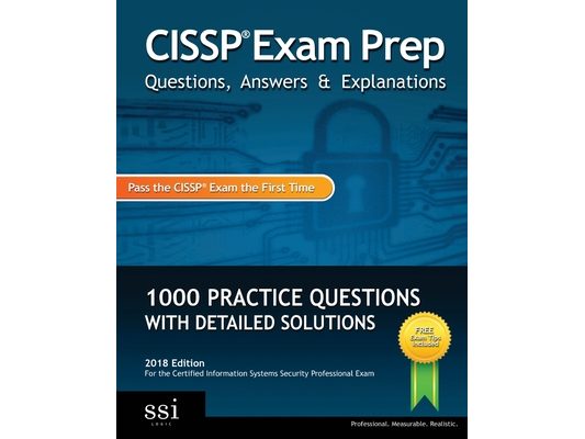 CISSP Exam Prep Questions, Answers & Explanations: 1000+ CISSP Practice Questions with Detailed Solutions