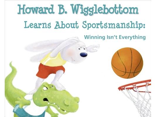 Howard B. Wigglebottom Learns about Sportsmanship: Winning Isn't Everything