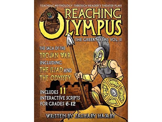 Reaching Olympus: Teaching Mythology Through Reader's Theater, The Greek Myths Vol. II, The Saga of the Trojan War Including the Iliad and the Odyssey