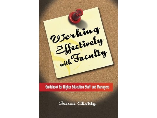 Working Effectively with Faculty: Guidebook for Higher Education Staff and Managers