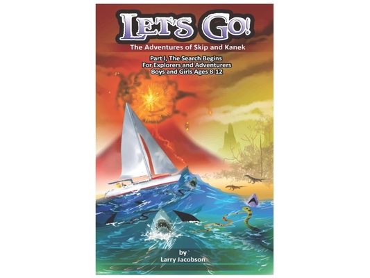Let's Go!: The Adventures of Skip and Kanek Part 1, The Search Begins. For Explorers and Adventurers Boys and Girls Ages 8-12