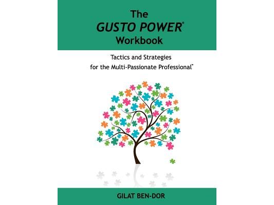 The GUSTO POWER Workbook: Tactics and Strategies for the Multi-Passionate Professional