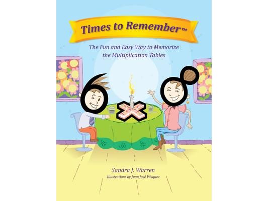 Times To Remember: The Fun and Easy Way to Memorize the Multiplication Tables