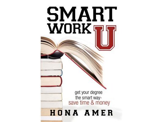 Smart Work U: Get Your Degree the Smart Way - Save Time & Money