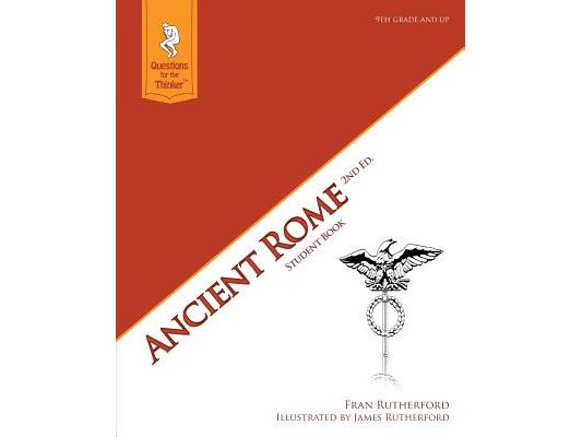 Ancient Rome 2nd Edition Student Book: Questions for the Thinker Study Guide Series