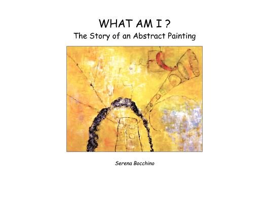 What Am I? the Story of an Abstract Painting