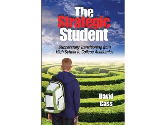 The Strategic Student: Successfully Transitioning from High School to College Academics