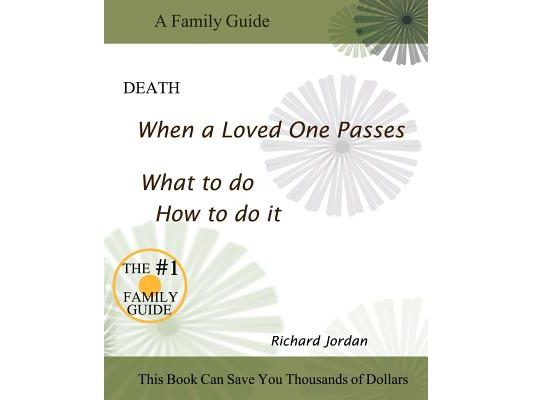 Death. When a loved one passes. What to do. How to do it.