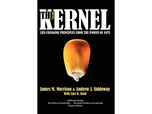 The Kernel: Life-Changing Principles from the Power of Ants