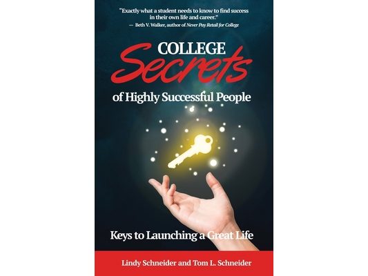 COLLEGE Secrets of Highly Successful People: Keys to Launching a Great Life