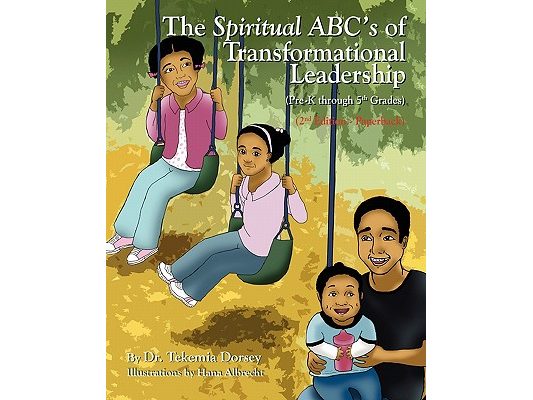 The Spiritual ABC's of Transformational Leadership: (Pre-K through 5th Grades)
