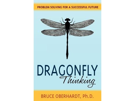 Dragonfly Thinking: Problem Solving for a Successful Future