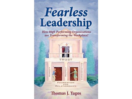 Fearless Leadership How High Performing Organizations Are Transforming the Workplace!