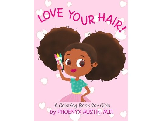 Love Your Hair: Coloring Book for Girls with Natural Hair - Self Esteem Book for Black Girls and Brown Girls - African American Childr