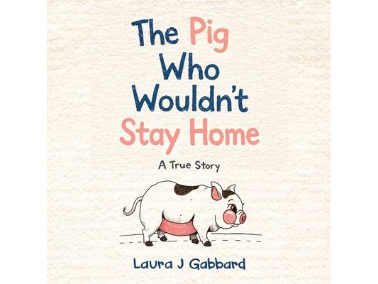 The Pig Who Wouldn't Stay Home