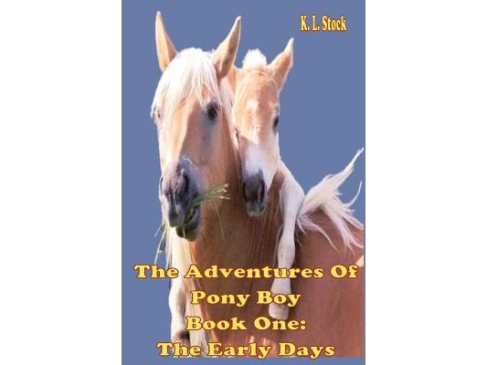 The Adventures of Pony Boy Book One: The Early Days