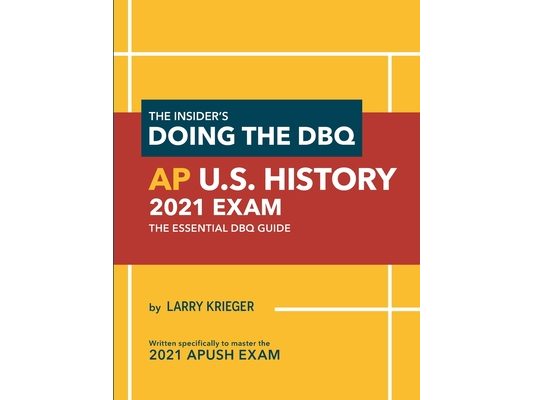 The Insider's Doing the DBQ AP U.S. History 2021 Exam: The Essential DBQ Guide