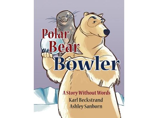 Polar Bear Bowler: A Story Without Words