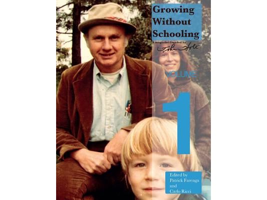 Growing Without Schooling: The Complete Collection, Volume 1