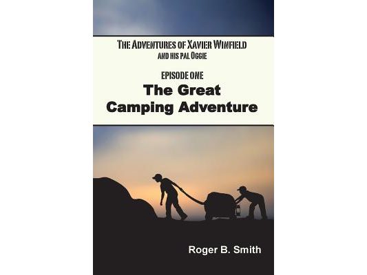 The Adventures of Xavier Winfield and His Pal Oggie, EPISODE ONE: The Great Camping Adventure