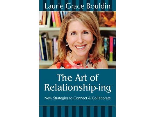 The Art of Relationship-ing: New Strategies to Connect & Collaborate