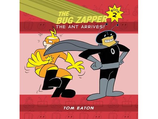 The Bug Zapper Book 2: The Ant Arrives!