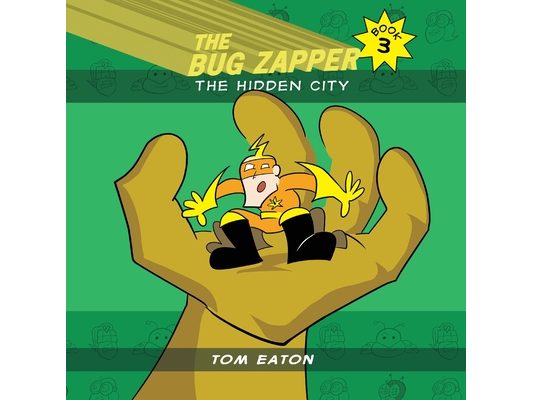 The Bug Zapper Book 3: The Hidden City