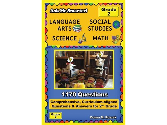 Ask Me Smarter! Language Arts, Social Studies, Science, and Math - Grade 2: Comprehensive, Curriculum-aligned Questions and Answers for 2nd Grade