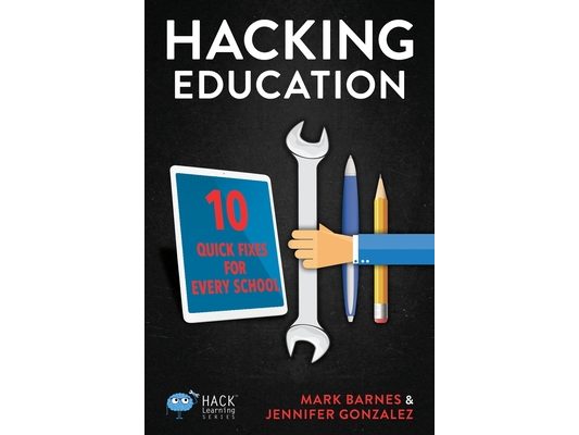 Hacking Education: 10 Quick Fixes for Every School