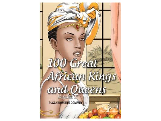 100 Great African Kings and Queens ( Volume 1 ): Contesting for glory and empire