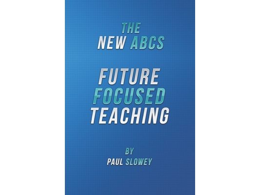 The New ABCs: Future Focused Teaching