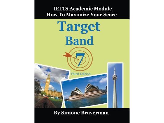 Target Band 7: IELTS Academic Module - How to Maximize Your Score (Third Edition)