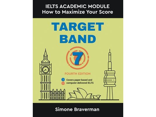 Target Band 7: IELTS Academic Module - How to Maximize Your Score (Fourth Edition)