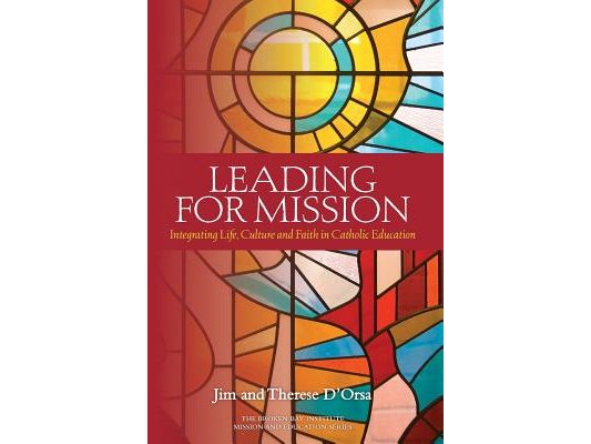Leading for Mission: Integrating Life, Culture and Faith in Catholic Education