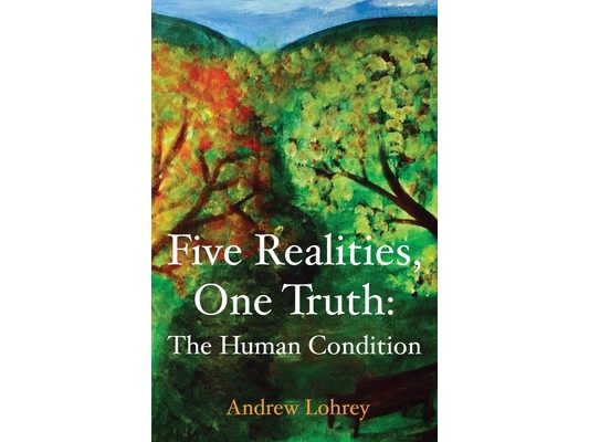 Five Realities, One Truth: The Human Condition