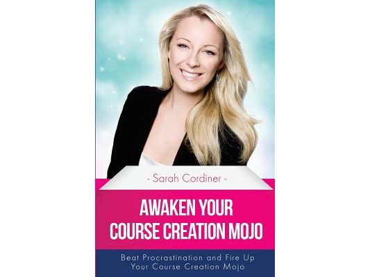 Awaken Your Course Creation Mojo: Beat Procrastination and Fire Up Your Course Creation Motivation