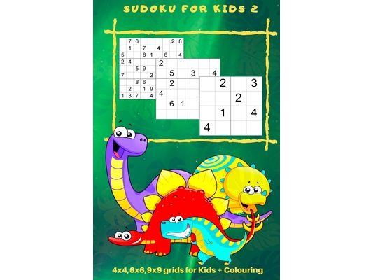 Sudoku for Kids 2: 4 x 4, 6 x 6, 9 x 9 Grids for Kids + Colouring