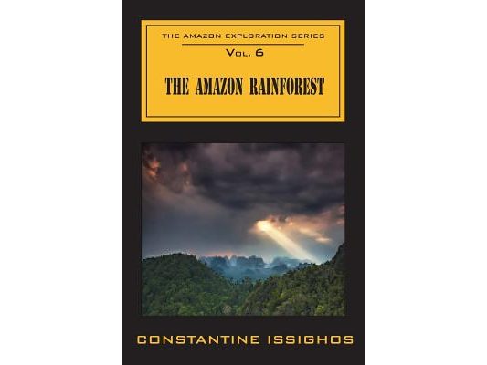 The Amazon Rainforest: The Amazon Exploration Series: The Amazon Exploration Series