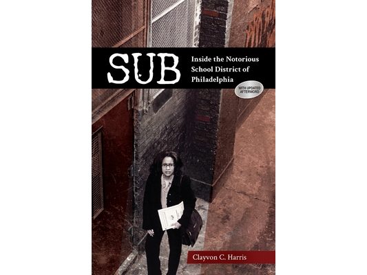 Sub: Inside the Notorious School District of Philadelphia