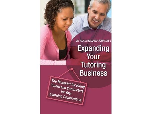 Expanding Your Tutoring Business: The Blueprint for Hiring Tutors and Contractors for Your Learning Organization