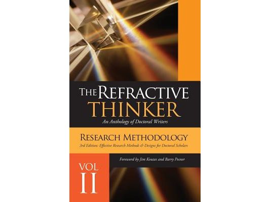 The Refractive Thinker(c): Vol II Research Methodology Third Edition: Effective Research Methods & Designs for Doctoral Scholars
