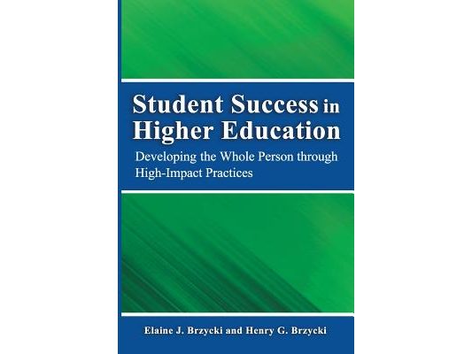 Student Success in Higher Education: Developing the Whole Person Through High Impact Practices